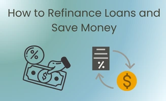 How To Refinance Loans And Save Money